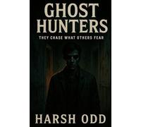 Ghost Hunters: They Chase What Others Fear: Indian horror fiction