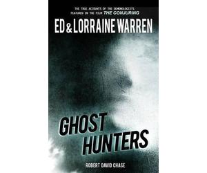 Ghost Hunters: True Stories from the World's Most Famous Demonologists by Ed War