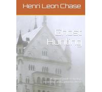 Ghost Hunting: A concise guide to finding, recording, and capturing ghosts