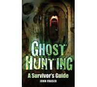 Ghost Hunting: A Survivor's Guide