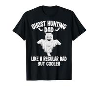 Ghost Hunting Dad Like a Normal Dad - Funny Ghost Hunter Dad T-Shirt