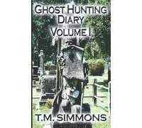 Ghost Hunting Diary Volume I: Volume 1 (Ghost Hunting Diaries)