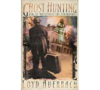 Ghost Hunting: How to Investigate the Paranormal