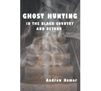 Ghost Hunting in the Black Country and Beyond