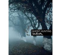 Ghost Hunting Journal: Paranormal Sightings and Research - Paranormal Investigation Journal - Notebook Paranormal Investigator Logbook for Tracking Hauntings and Creepy Stuff 8"x10" 150 Page