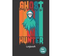 Ghost Hunting Logbook for Kids: Scary fun paranormal ghost journal ghost hunting book, 120 pages 6x9 inch size
