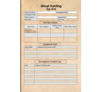 Ghost Hunting Logbook: Guided Paranormal Investigation Record Book for Ghost Hunters - Ghost Hunting Equipment and Accesory. Gift Ideas for Halloween, Christmas & Thanksgiving.
