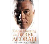 GHOST HUNTING WITH DEREK ACORAH: A Supernatural Investigation Guide Featuring True Stories from Most Haunted