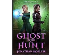 Ghost in the Hunt: Volume 3 (Ghost Exile)