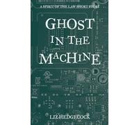 Ghost in the Machine: A Spirit of the Law short story (The Spirit of the Law)