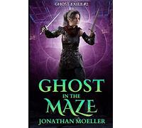 Ghost in the Maze: Volume 2 (Ghost Exile)