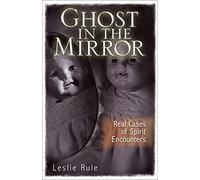 Ghost in the Mirror: Real Cases of Spirit Encounters