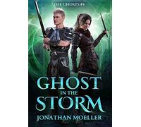 Ghost in the Storm: Volume 4 (The Ghosts)