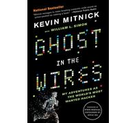 Ghost in the Wires: My Adventures as the World's Most Wanted Hacker