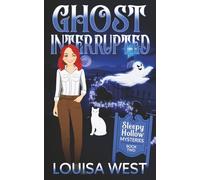 Ghost Interrupted: Sleepy Hollow Mysteries