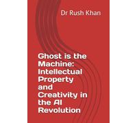 Ghost is the Machine: Intellectual Property and Creativity in the AI Revolution