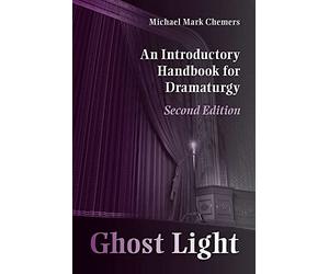 Ghost Light: An Introductory Handbook for Dramaturgy (Theater in the Americas)
