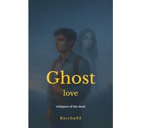 Ghost Love: whispers of the dead
