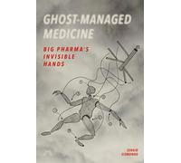 Ghost-Managed Medicine: Big Pharma's Invisible Hands. Sismondo 9780995527775<|