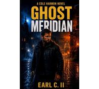Ghost Meridian: A Cole Harmon Novel (The Meridian Arc)