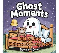 Ghost Moments: Bold & Easy Halloween Coloring Book to Keep Kids Entertained and Adults Relaxed All October Long