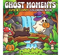 Ghost Moments Coloring Book: Cozy Cute Coloring Pages Featuring Friendly Spirits, Peaceful Spooky Scenes, and Relaxing Autumn Comfort for Adults and Teens