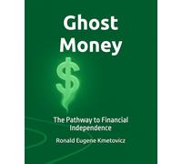 Ghost Money: The Pathway to Financial Independence