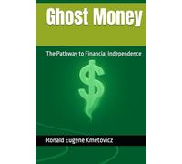 Ghost Money: The Pathway to Financial Independence