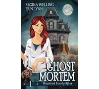 Ghost Mortem: A Ghost Cozy Mystery Series: A Cozy Mystery with a Ghostly Twist: 1 (Haunted Everly After Mysteries)