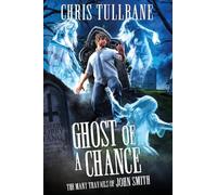 Ghost of a Chance: A Comedic Urban Fantasy: 3 (The Many Travails of John Smith)