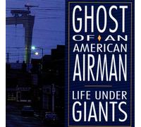 Ghost of an American Airman - Life Under Giants