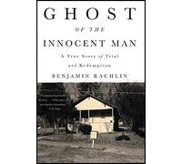 Ghost of the Innocent Man: A True Story of Trial and Redemption