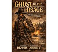 Ghost Of The Osage: Jake Jarrett Thriller: 2 (The Quiet Spine Chronicles)