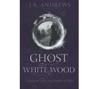 Ghost of the White Wood: A Keeper Origins Stand Alone Short Story