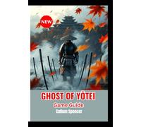 GHOST OF YŌTEI Game Guide 2026: Mastering Gameplay, Combat Strategy, World Exploration, Character Development, and System Optimization for Ultimate Progression