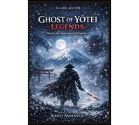 Ghost of Yōtei: Legends Game Guide: “Master the Supernatural Frontier”