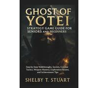 Ghost of Yōtei Strategy Game Guide for Seniors and Beginners: Step-by-Step Walkthroughs, Secrets, Combat Tactics, Weapon Mastery, Exploration Routes, ... and Survival Game Guide Made Simple)