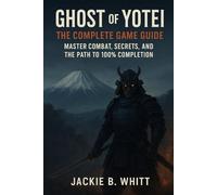 Ghost of Yotei The Complete Game Guide: Master Combat, Secrets, and the Path to 100% Completion