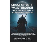 Ghost of Yotei Walkthrough. The Ultimate PS5 Guide to ATSU's Samurai Adventure: Master Combat Stances, Stealth Builds, Co-Op Raids, and Hokkaido Exploration with Maps, Charms, and Trophy Strategies