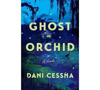 Ghost Orchid: A Novel