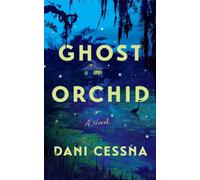 Ghost Orchid : A Novel