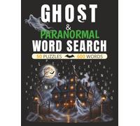Ghost & Paranormal Word Search: 50 Themed Word Searches For Adults Featuring Famous Haunted Places, Ghost Stories, Legends, Paranormal Movies and More | Easy to Read | 600 Words