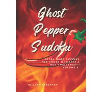 Ghost Pepper Sudoku: Extra hard Puzzles For Those Who Like A Hot Challenge!!! Volume 5
