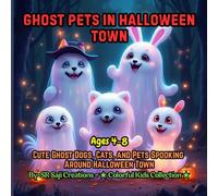 Ghost Pets in Halloween Town: Cute Ghost Dogs, Cats, and Pets Spooking Around Halloween Town | Fun Halloween Coloring Book for Kids Ages 4-8 (Spookyverse Coloring Adventures)