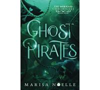 Ghost Pirates: A Forbidden Love, Enemies to Lovers Fantasy Romance Retelling: 4 (The Mermaid Chronicles)