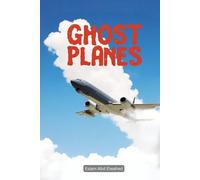 Ghost Planes: 100 True Stories of Haunted Flights and Paranormal Encounters (Disasters & Accidents)