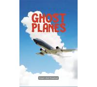 Ghost Planes: 100 True Stories of Haunted Flights and Paranormal Encounters (Disasters & Accidents)
