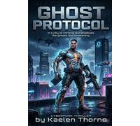GHOST PROTOCOL: In a city of chrome and shadows, the ghosts are awakening. (Chrome Protocol Novel Series)