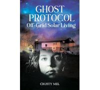 Ghost Protocol: Off Grid Solar Living