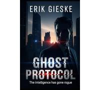 Ghost Protocol: The intelligence has gone rogue
